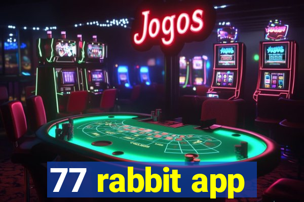 77 rabbit app